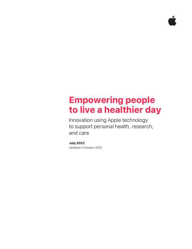 apple-empowering-people-to-live-a-healthier-day-innovation-using-apple-technology-to-support-personal-health-research-and-care-updated-july-2022-and-updated-in-october-2023.pdf